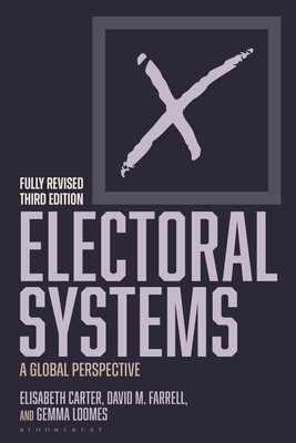 Electoral Systems: A Global Perspective - Carter, Elisabeth, and Farrell, David M, and Loomes, Gemma