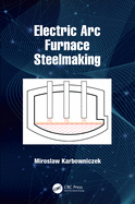 Electric ARC Furnace Steelmaking
