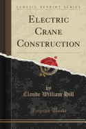 Electric Crane Construction (Classic Reprint)