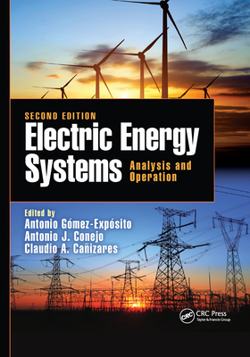 Electric Energy Systems: Analysis and Operation - Gomez-Exposito, Antonio (Editor), and Conejo, Antonio J (Editor), and Canizares, Claudio (Editor)