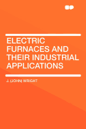 Electric Furnaces and Their Industrial Applications