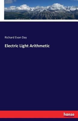 Electric Light Arithmetic - Day, Richard Evan