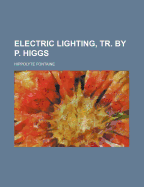 Electric Lighting, Tr. by P. Higgs