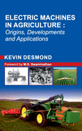 Electric Machines in Agriculture: Origins, Developments and Applications