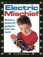 Electric Mischief: Battery-Powered Gadgets Kids Can Build