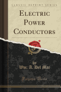 Electric Power Conductors (Classic Reprint)