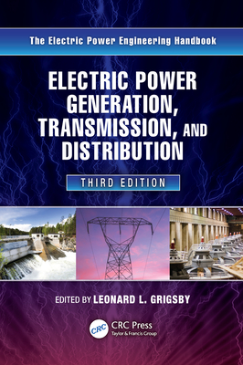 Electric Power Generation, Transmission, and Distribution, Third Edition - Grigsby, Leonard L (Editor)