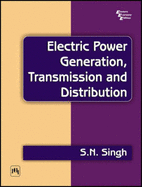 Electric Power Generation Transmission and Distribution - Singh, S. N.