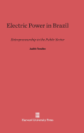 Electric Power in Brazil: Entrepreneurship in the Public Sector - Tendler, Judith, Professor