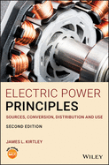 Electric Power Principles: Sources, Conversion, Distribution and Use