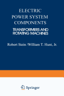 Electric Power System Components: Transformers and Rotating Machines