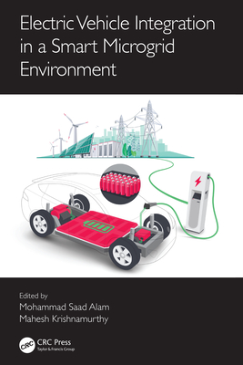 Electric Vehicle Integration in a Smart Microgrid Environment - Alam, Mohammad Saad (Editor), and Krishnamurthy, Mahesh (Editor)