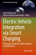 Electric Vehicle Integration via Smart Charging: Technology, Standards, Implementation, and Applications