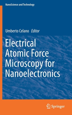 Electrical Atomic Force Microscopy for Nanoelectronics - Celano, Umberto (Editor)