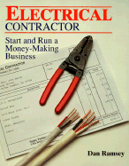 Electrical Contractor: Start and Run a Money-Making Business