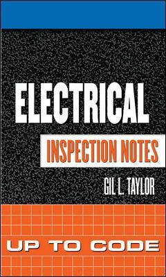 Electrical Inspection Notes: Up to Code - Taylor, Gil L