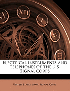Electrical Instruments and Telephones of the U.S. Signal Corps