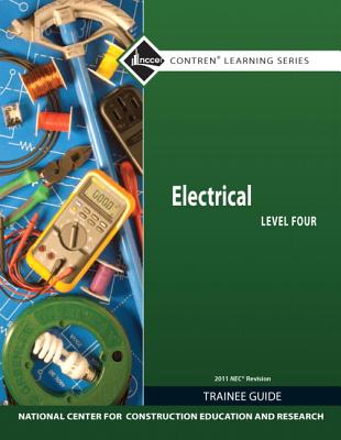Electrical Level 4 Trainee Guide, 2011 NEC Revision, Paperback - NCCER