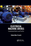 Electrical Machine Drives: Fundamental Basics and Practice