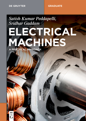 Electrical Machines: A Practical Approach - Peddapelli, Satish Kumar, and Gaddam, Sridhar