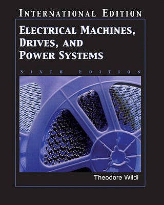 Electrical Machines, Drives and Power Systems: International Edition - Wildi, Theodore