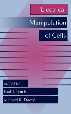 Electrical Manipulation of Cells - Lynch, Paul T, and Davey, M R