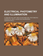 Electrical Photometry and Illumination: A Treatise on Light and Its Distribution, Photometric Appara