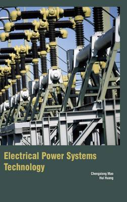 Electrical Power Systems Technology - Mao, Chengxiong (Contributions by), and Huang, Hui (Contributions by)