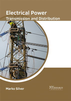 Electrical Power Transmission and Distribution - Silver, Marko (Editor)