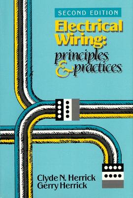 Electrical Wiring: Principles and Practices - Herrick, Clyde N, and Herrick, Gerry