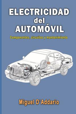 Electricidad del automvil: Componentes, circuitos y mantenimiento - D'Addario, Miguel