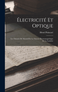 Electricite Et Optique: Les Theories de Maxwell Et La Theorie Electromagnetique de La Lumiere
