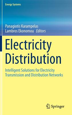 Electricity Distribution: Intelligent Solutions for Electricity Transmission and Distribution Networks - Karampelas, Panagiotis (Editor), and Ekonomou, Lambros (Editor)