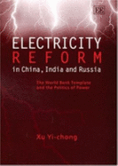 Electricity Reform in China, India and Russia: The World Bank Template and the Politics of Power