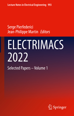 ELECTRIMACS 2022: Selected Papers - Volume 1 - Pierfederici, Serge (Editor), and Martin, Jean-Philippe (Editor)