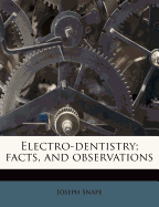 Electro-Dentistry; Facts, and Observations