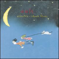 Electro-Shock Blues - Eels