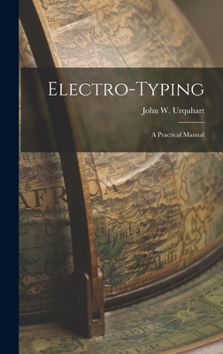 Electro-Typing: A Practical Manual - Urquhart, John W
