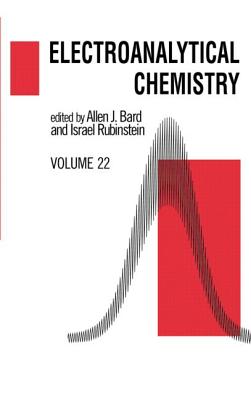 Electroanalytical Chemistry: A Series of Advances: Volume 22 - Bard, Allen J, PH.D. (Editor), and Rubinstein, Israel (Editor)