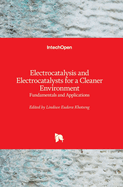 Electrocatalysis and Electrocatalysts for a Cleaner Environment: Fundamentals and Applications