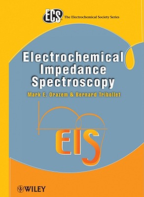 Electrochemical Impedance Spectroscopy - Orazem, Mark E