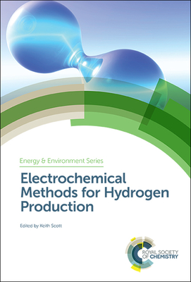 Electrochemical Methods for Hydrogen Production - Scott, Keith, Prof. (Editor)