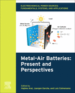 Electrochemical Power Sources: Fundamentals, Systems, and Applications: Metal-Air Batteries: Present and Perspectives