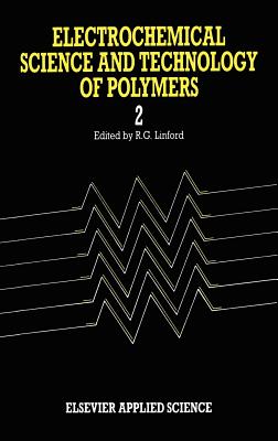 Electrochemical Science and Technology of Polymers - Linford, R G (Editor)