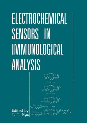 Electrochemical Sensors in Immunological Analysis - Ngo, That T. (Editor)