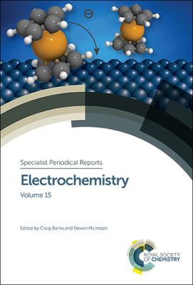Electrochemistry: Volume 15 - Banks, Craig (Editor), and McIntosh, Steven, Prof. (Editor)