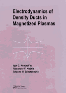 Electrodynamics of Density Ducts in Magnetized Plasmas: The Mathematical Theory of Excitation and Propagation of Electromagnetic Waves in Plasma Waveguides