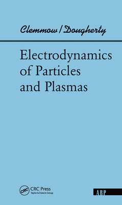 Electrodynamics Of Particles And Plasmas - Clemmow, Phillip C