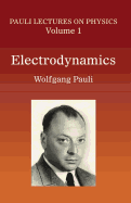 Electrodynamics: Volume 1 of Pauli Lectures on Physics