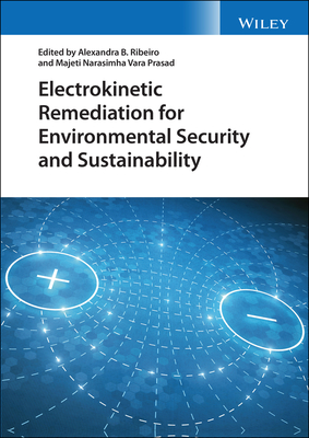 Electrokinetic Remediation for Environmental Security and Sustainability - Ribeiro, Alexandra B (Editor), and Prasad, Majeti Narasimha Vara (Editor)